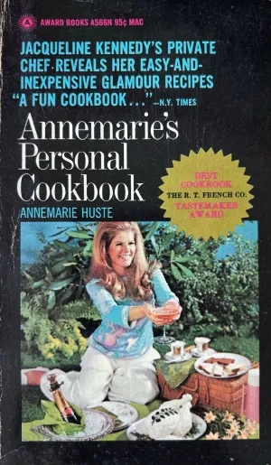 (*NEW ARRIVAL*) (Presidents) Annemarie Huste. Annemarie's Personal Cookbook: Jacqueline Kennedy's Private Chef
