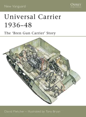 Osprey - Universal Carrier 1936-48: The 'Bren Gun Carrier' Story